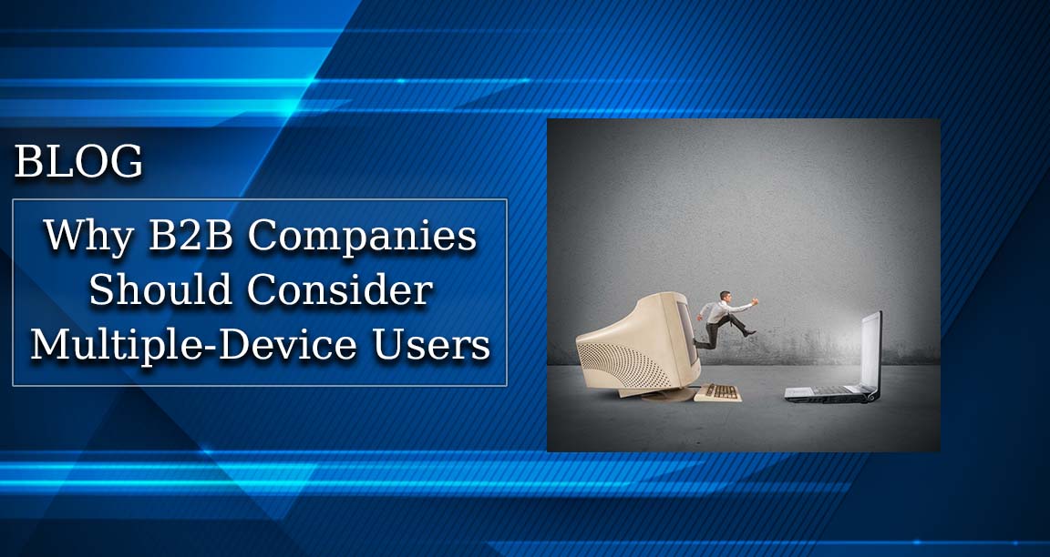 Why B2B Companies Should Consider Multiple-device Users